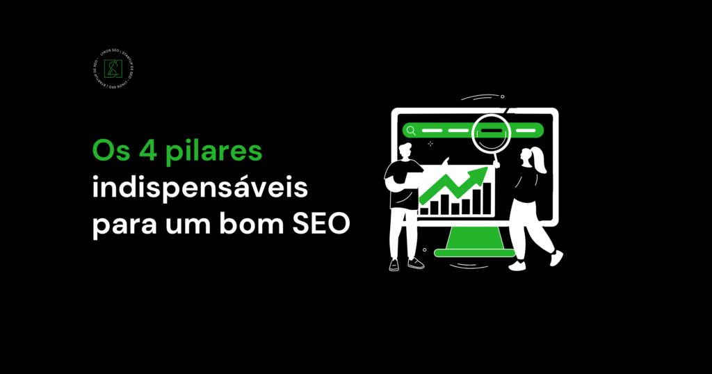 Os 4 pilares indispensáveis para um bom SEO