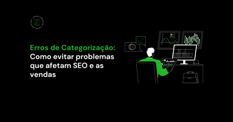 Erros de Categorização: Como Evitar Problemas que Afetam SEO e as Vendas