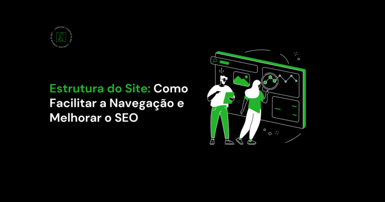 Estrutura de Site: Como Facilitar a Navegação e Melhorar o SEO