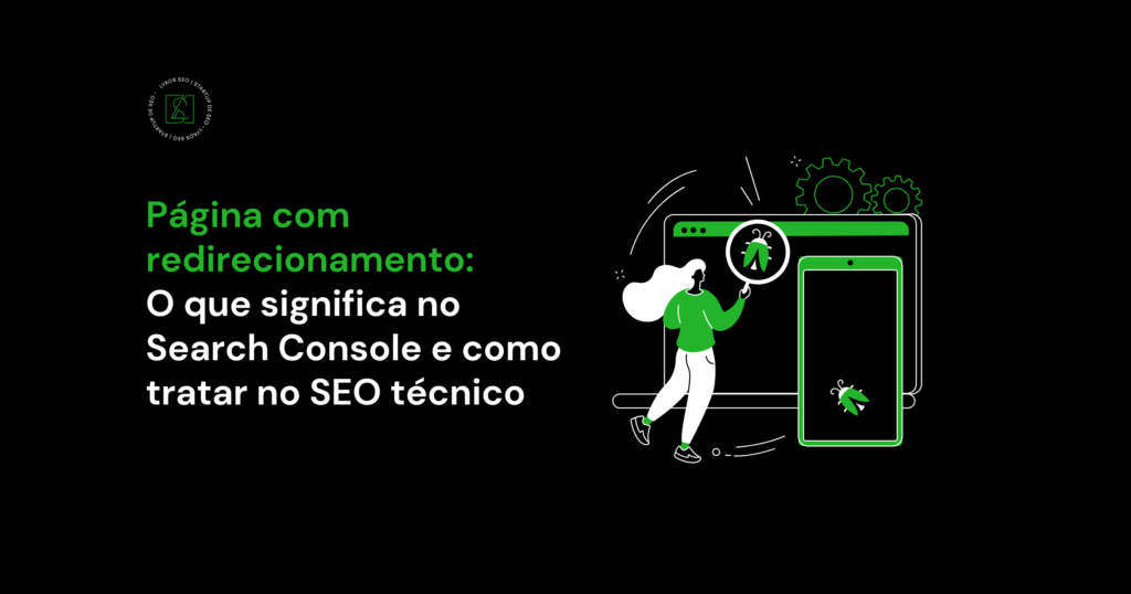 Página com redirecionamento: o que significa no Search Console e como tratar no SEO técnico