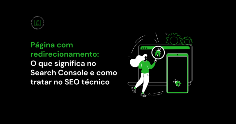 Página com redirecionamento: o que significa no Search Console e como tratar no SEO técnico