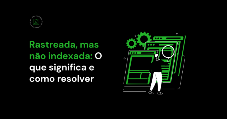 Rastreada, mas não indexada: O que significa e como resolver