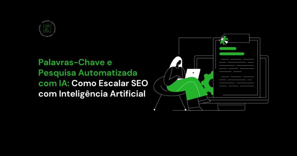 Palavras-Chave e Pesquisa Automatizada com IA: Como Escalar SEO com Inteligência Artificial