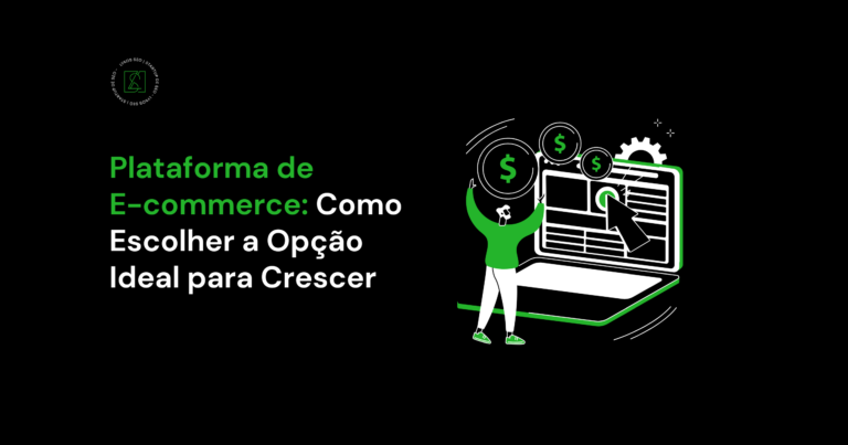 Plataforma de E-commerce: Como Escolher a Opção Ideal para Crescer